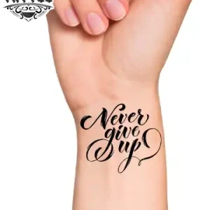 Tatouage Poignet Éphémère Never Give Up Motivant Inspirant Tatouage Poignet Éphémère Never Give Up Motivant Inspirant